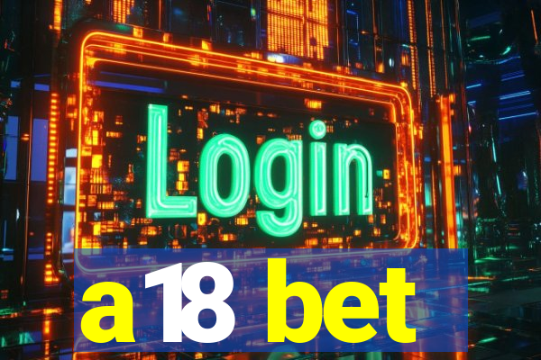 a18 bet